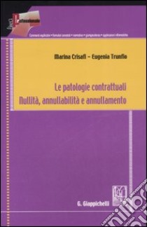 Le patologie contrattuali. Nullità, annullabilità e annullamento libro di Crisafi Marina - Trunfio Eugenia