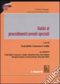 Guida ai procedimenti penali speciali libro di Aprile E. (cur.); Catullo F. G. (cur.)