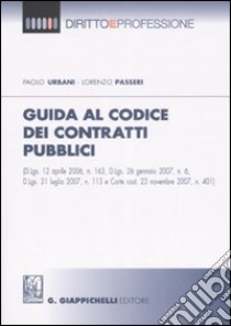 Guida al codice dei contratti pubblici libro di Urbani Paolo - Passeri Lorenzo