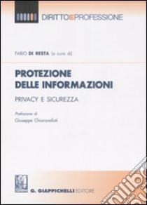 Protezione delle informazioni. Privacy e sicurezza libro di Di Resta F. (cur.)