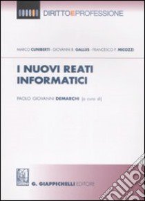 I nuovi reati informatici libro di Cuniberti Marco - Gallus Giovanni B. - Micozzi Francesco P.