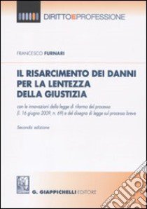 Il risarcimento dei danni per la lentezza della giustizia libro di Furnari Francesco