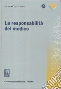 La responsabilità del medico libro di D'Apollo L. (cur.)