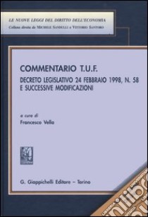 Commentario T.U.F.: artt. 1-101-artt. 101 bis-216, artt. 1-43 libro di Vella F. (cur.)