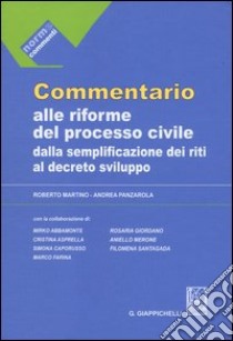 Commentario alle riforme del processo civile dalla semplificazione dei riti al decreto sviluppo libro di Martino Roberto; Panzarola Andrea