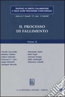 Trattato di diritto fallimentare e delle altre procedure concorsuali. Vol. 2: Il processo di fallimento libro