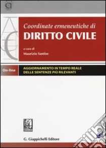 Coordinate ermeneutiche di diritto civile. Con aggiornamento online libro di Santise M. (cur.)