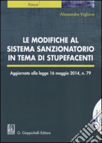 Le modifiche al sistema sanzionatorio in tema di stupefacenti libro di Viglione Alessandro