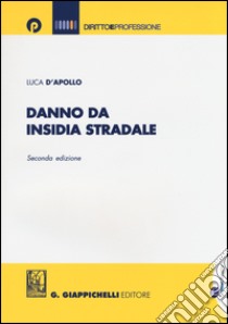 Danno da insidia stradale libro di D'Apollo Luca