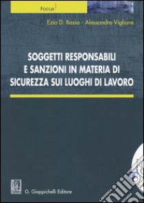 Soggetti responsabili e sanzioni in materia di sicurezza sui luoghi di lavoro. Con aggiornamento online libro di Basso Ezio D.; Viglione Alessandro