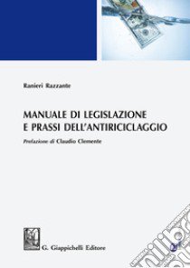 Manuale di legislazione e prassi dell'antiriciclaggio libro di Razzante Ranieri