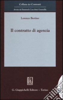 Il contratto di agenzia. Con Contenuto digitale per download e accesso on line libro di Bertino Lorenzo