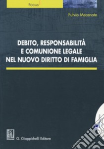 Debito, responsabilità e comunione legale nel nuovo diritto di famiglia. Con aggiornamento online libro di Mecenate Fulvio