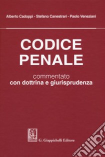 Codice penale. Commentato con dottrina e giurisprudenza libro di Cadoppi A. (cur.); Canestrari S. (cur.); Veneziani P. (cur.)