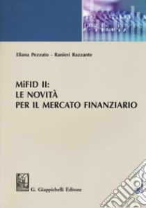 MiFID II: le novità per il mercato finanziario libro di Pezzuto Eliana; Razzante Ranieri