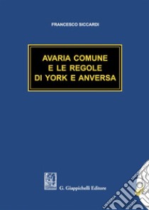 Avaria comune e le regole di York e Anversa libro di Siccardi Francesco