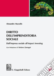 Diritto dell'imprenditoria sociale. Dall'impresa sociale all'«impact investing». Con aggiornamento online libro di Mazzullo Alessandro