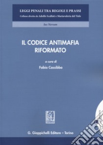 il codice antimafia riformato libro di Cassibba F. (cur.)