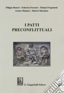 I patti preconflittuali libro di Danovi Filippo; Ferraris Federico; Fragomeni Tiziana