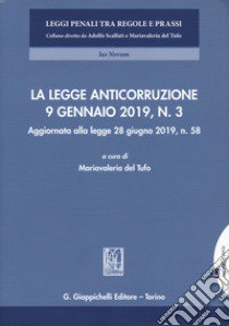 La legge anticorruzione 9 gennaio 2019, n. 3. Aggiornata alla legge 28 giugno 2019, n. 58 libro di Del Tufo M. (cur.)