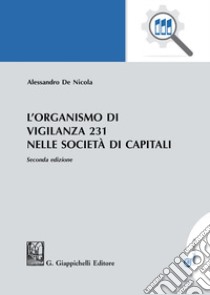 L'organismo di vigilanza 231 nelle società di capitali libro di De Nicola Alessandro