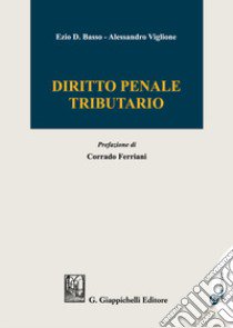 Diritto penale tributario libro di Basso Ezio D.; Viglione Alessandro