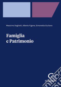 Famiglia e patrimonio libro di Dogliotti Massimo; Figone Alberto; Giuliani Simonetta