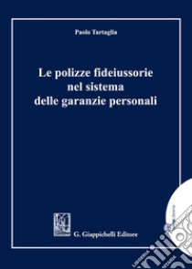 Le polizze fideiussorie nel sistema delle garanzie personali libro di Tartaglia Paolo