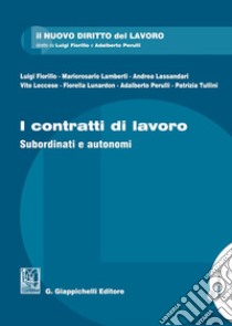 I contratti di lavoro. Subordinati e autonomi libro