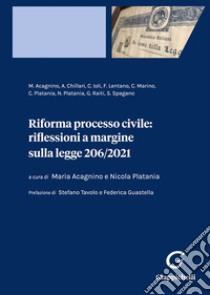 Riforma processo civile: riflessioni a margine sulla legge 206/2021 libro di Acagnino M. (cur.); Platania N. (cur.)