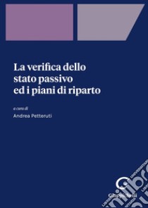 La verifica dello stato passivo ed i piani di riparto libro di Petteruti A. (cur.)