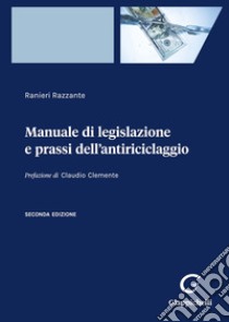 Manuale di legislazione e prassi dell'antiriciclaggio libro di Razzante Ranieri