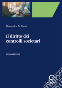 Il diritto dei controlli societari libro di De Nicola Alessandro