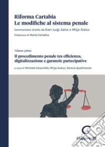 Riforma Cartabia. Le modifiche al sistema penale. Vol. 1: Il procedimento penale mtra efficienza, digitalizzazione e garanzie partecipative libro di Quattrocolo S. (cur.); Caianiello M. (cur.); Gialuz M. (cur.)