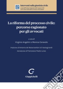 La riforma del processo civile: percorso ragionato per gli avvocati libro di Angelini V. (cur.); Ceravolo M. (cur.)