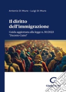 Il diritto dell'immigrazione libro di Di Muro Antonio; Di Muro Luigi