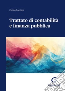 Trattato di contabilità e finanza pubblica libro di Santoro Pelino