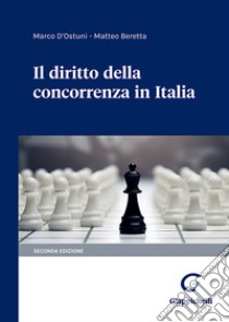 Il diritto della concorrenza in Italia. Vol. 1-2 libro di D'Ostuni Marco; Beretta Matteo