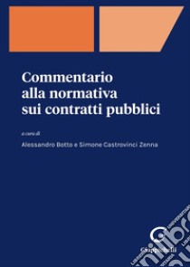 Commentario alla normativa sui contratti pubblici libro di Botto A. (cur.); Castrovinci Zenna S. (cur.)