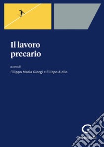 Il lavoro precario libro di Giorgi F. M. (cur.); Aiello F. (cur.)