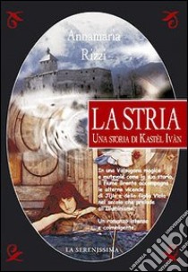 La Stria. Una storia di Kastel Ivan libro di Rizzi Annamaria