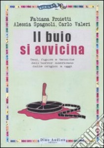 Il buio si avvicina. Ediz. illustrata libro di Proietti Fabiana; Spagnoli Alessia; Valeri Carlo