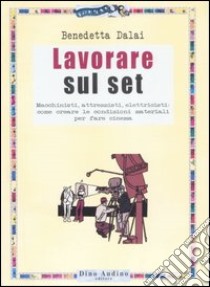 Lavorare sul set libro di Dalai Benedetta