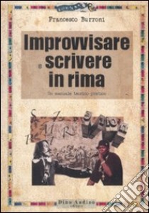 Improvvisare e scrivere in rima libro di Burroni Francesco