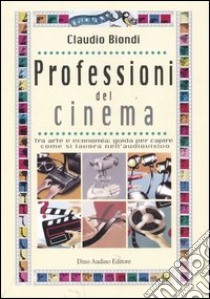 Professioni del cinema libro di Biondi Claudio