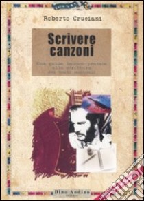 Scrivere canzoni libro di Cruciani Roberto