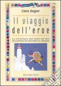 Il viaggio dell'eroe libro di Vogler Chris