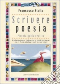Scrivere poesia libro di Stella Francesco