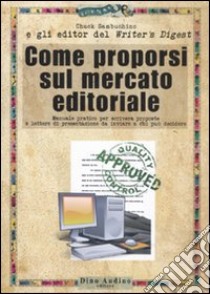 Come proporsi sul mercato editoriale libro di Sanduchino Chuck