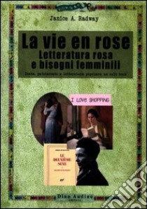 La vie en rose. Letteratura rosa e bisogni femminili libro di Radway Janice A.; Flumeri E. (cur.); Giacometti G. (cur.)